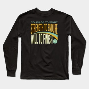 Courage to Start Strength to Endure Will to Finish 26.2 Long Sleeve T-Shirt